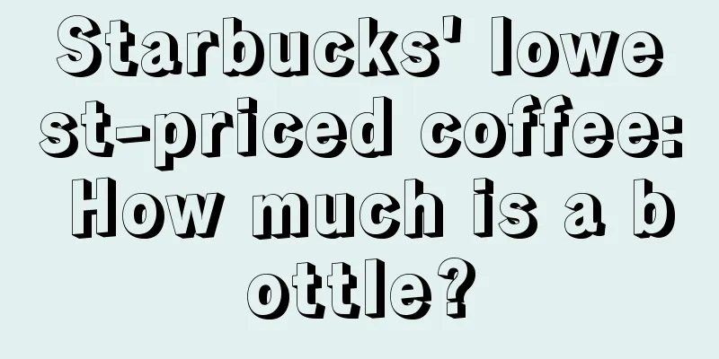 Starbucks' lowest-priced coffee: How much is a bottle?