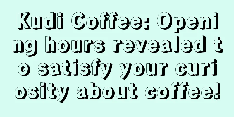 Kudi Coffee: Opening hours revealed to satisfy your curiosity about coffee!