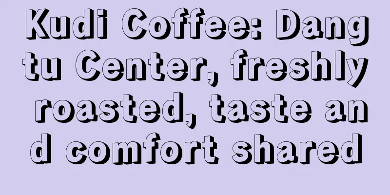 Kudi Coffee: Dangtu Center, freshly roasted, taste and comfort shared