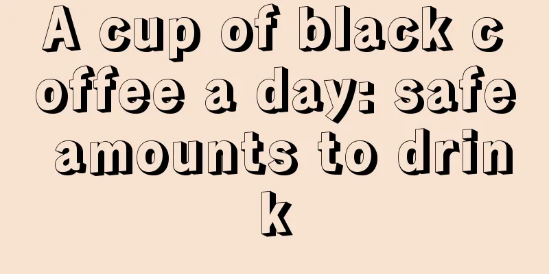 A cup of black coffee a day: safe amounts to drink