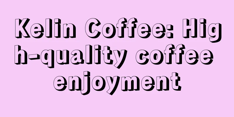 Kelin Coffee: High-quality coffee enjoyment