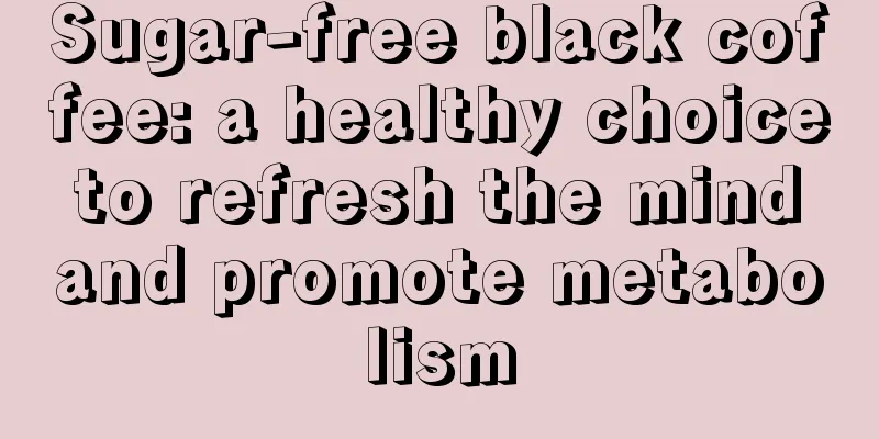 Sugar-free black coffee: a healthy choice to refresh the mind and promote metabolism