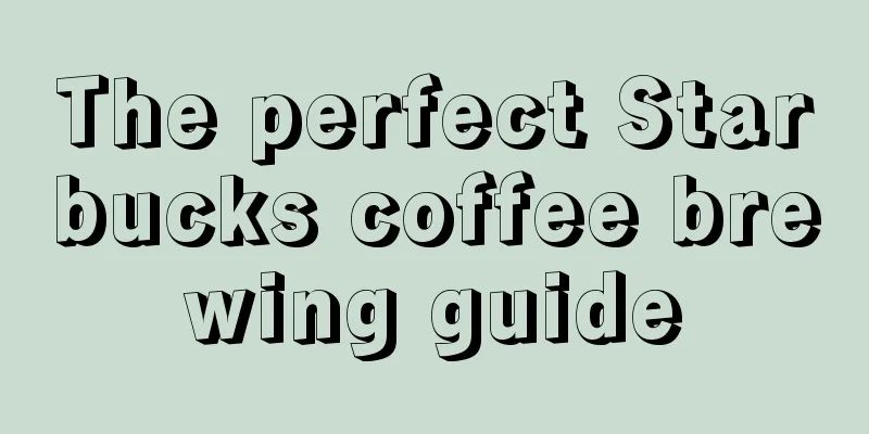 The perfect Starbucks coffee brewing guide