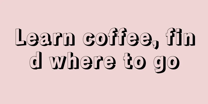 Learn coffee, find where to go