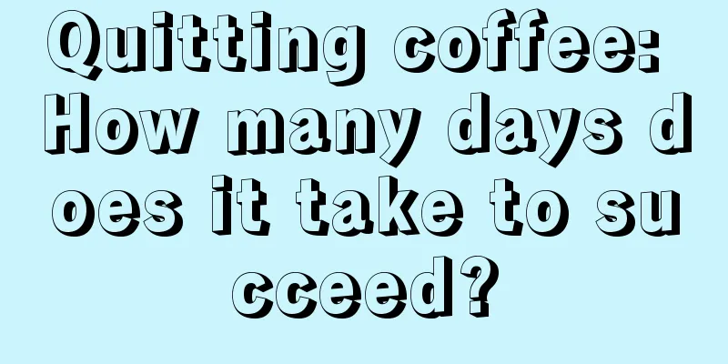 Quitting coffee: How many days does it take to succeed?