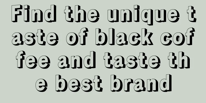 Find the unique taste of black coffee and taste the best brand