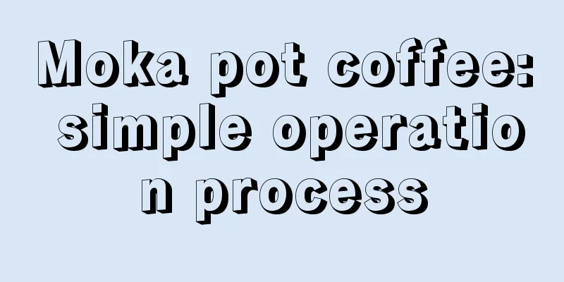 Moka pot coffee: simple operation process