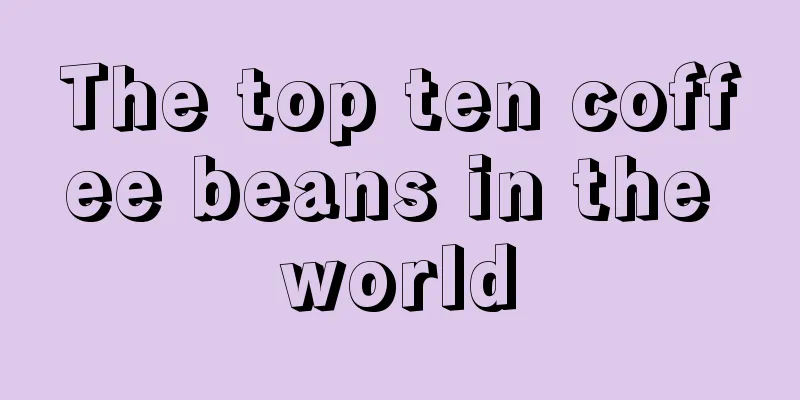 The top ten coffee beans in the world