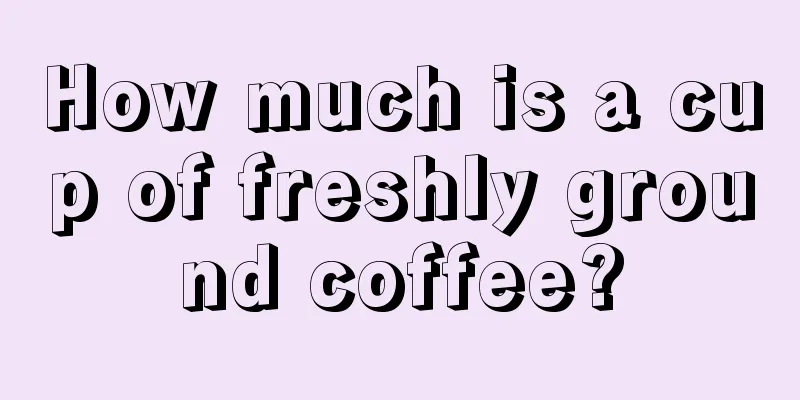 How much is a cup of freshly ground coffee?