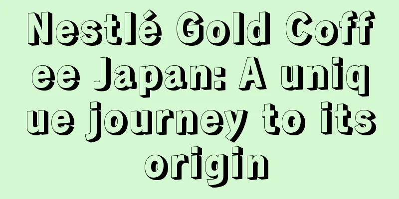 Nestlé Gold Coffee Japan: A unique journey to its origin