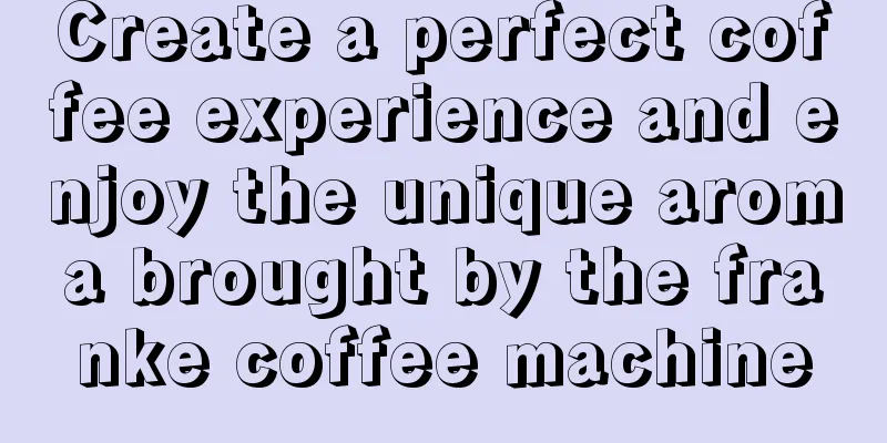 Create a perfect coffee experience and enjoy the unique aroma brought by the franke coffee machine