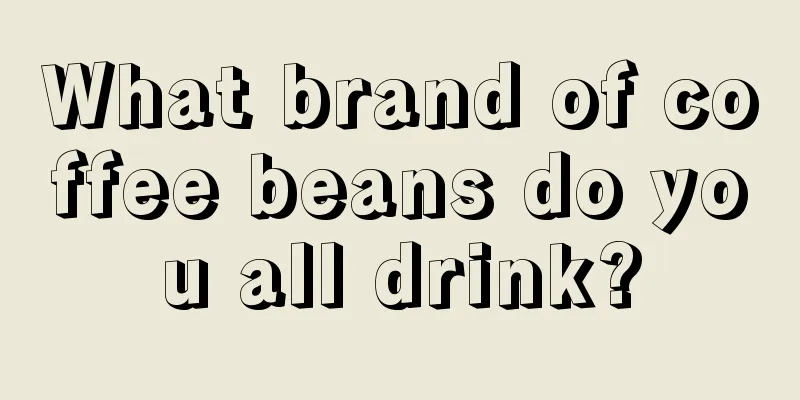 What brand of coffee beans do you all drink?