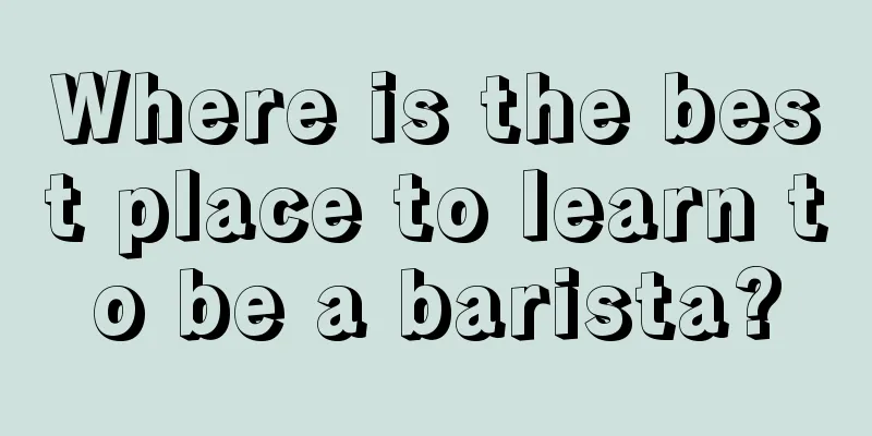 Where is the best place to learn to be a barista?