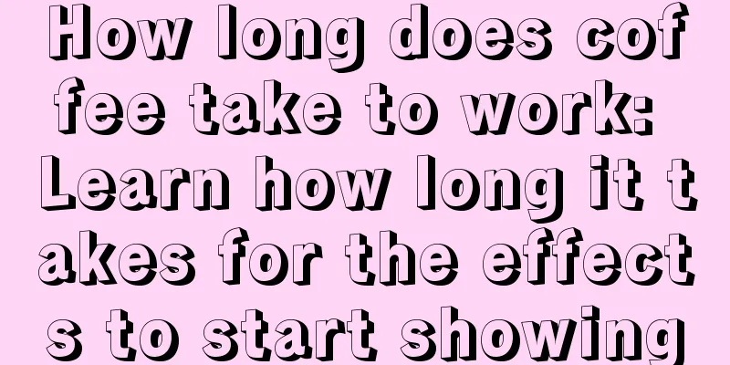 How long does coffee take to work: Learn how long it takes for the effects to start showing