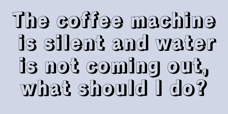 The coffee machine is silent and water is not coming out, what should I do?