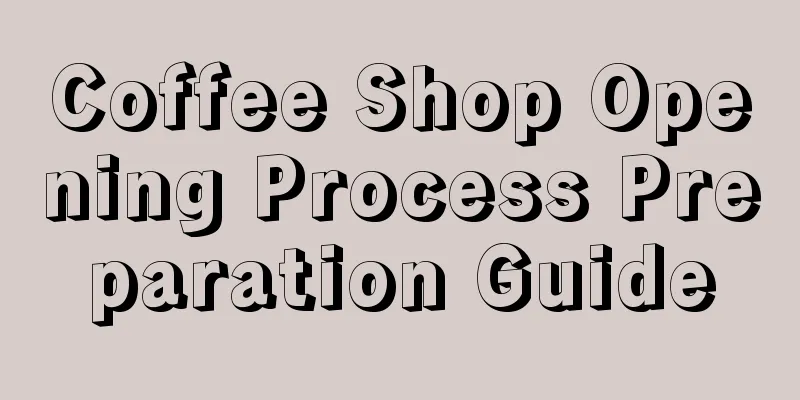 Coffee Shop Opening Process Preparation Guide