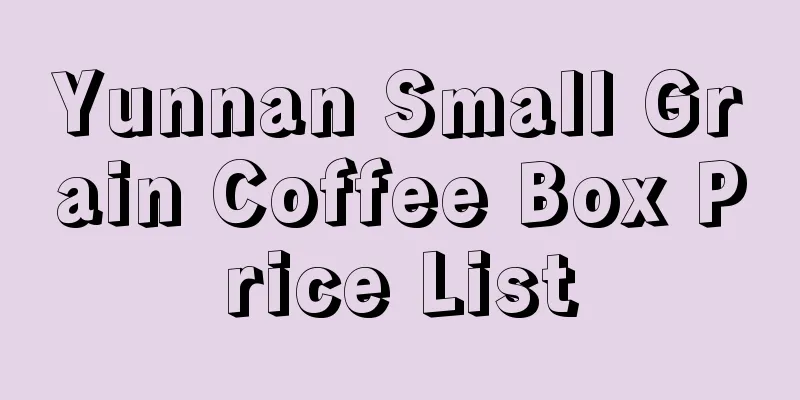 Yunnan Small Grain Coffee Box Price List