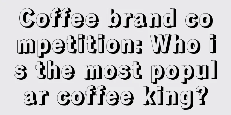 Coffee brand competition: Who is the most popular coffee king?