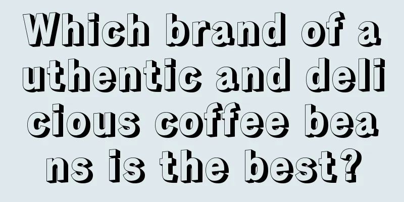 Which brand of authentic and delicious coffee beans is the best?