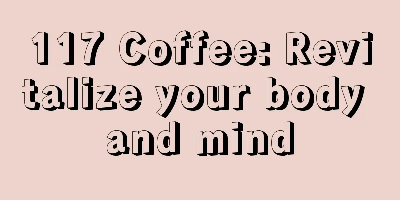 117 Coffee: Revitalize your body and mind