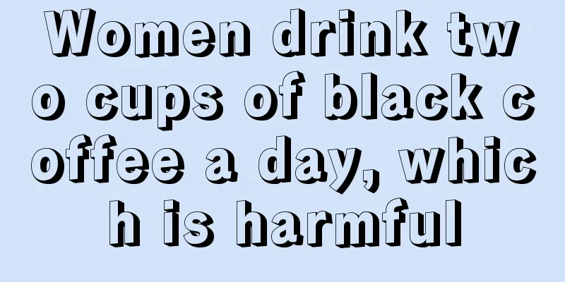 Women drink two cups of black coffee a day, which is harmful