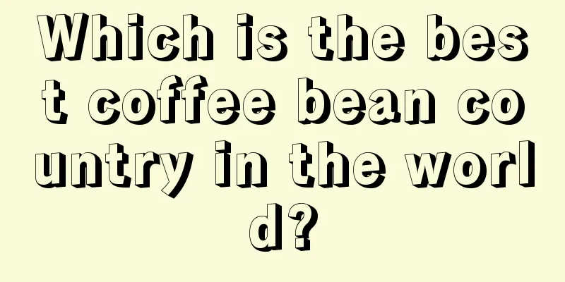 Which is the best coffee bean country in the world?