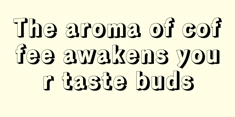 The aroma of coffee awakens your taste buds