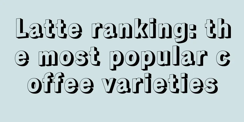 Latte ranking: the most popular coffee varieties