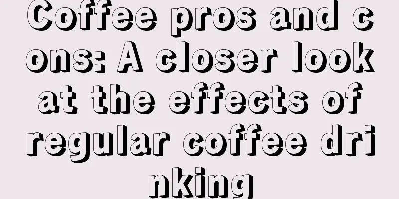 Coffee pros and cons: A closer look at the effects of regular coffee drinking