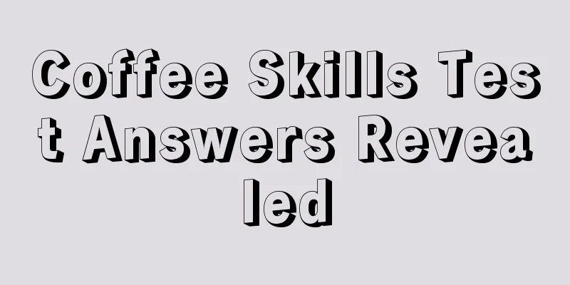 Coffee Skills Test Answers Revealed