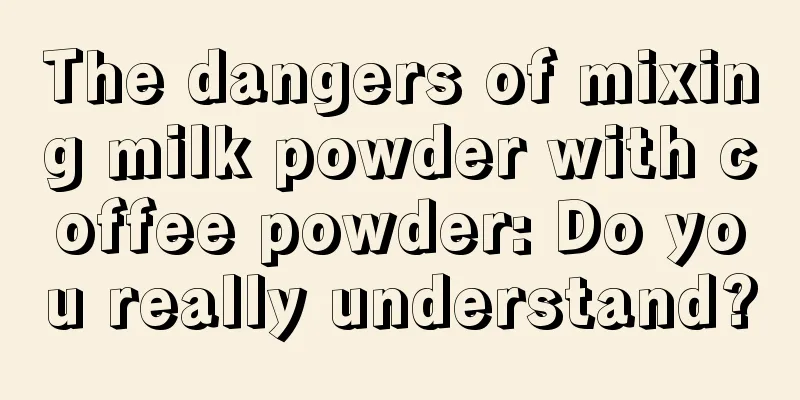 The dangers of mixing milk powder with coffee powder: Do you really understand?