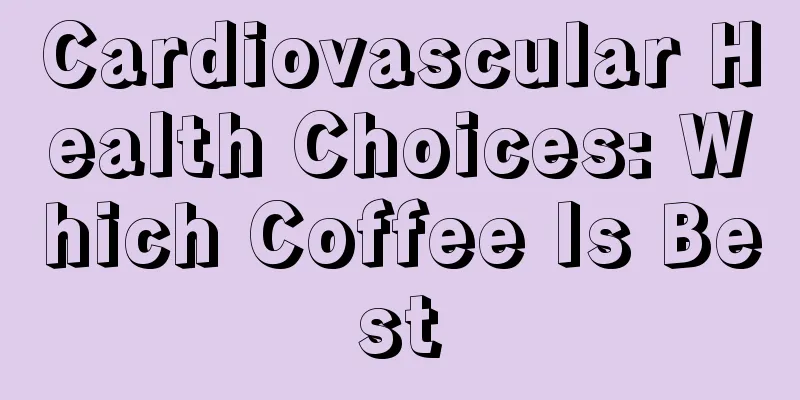 Cardiovascular Health Choices: Which Coffee Is Best