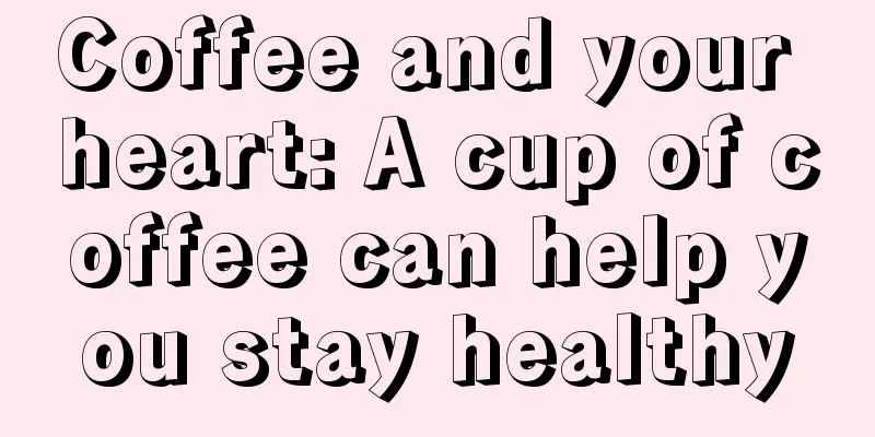 Coffee and your heart: A cup of coffee can help you stay healthy