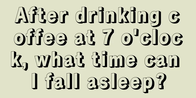 After drinking coffee at 7 o'clock, what time can I fall asleep?