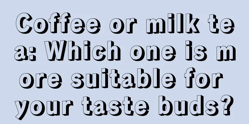 Coffee or milk tea: Which one is more suitable for your taste buds?