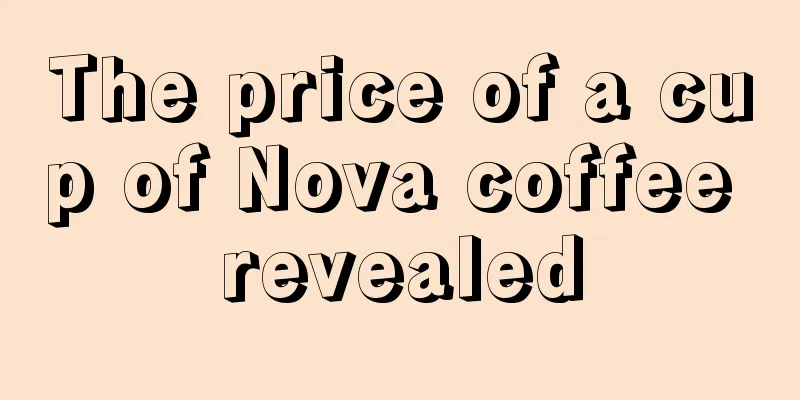 The price of a cup of Nova coffee revealed