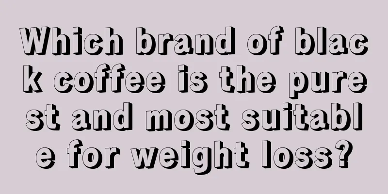 Which brand of black coffee is the purest and most suitable for weight loss?