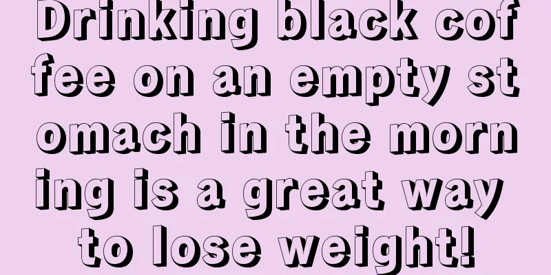 Drinking black coffee on an empty stomach in the morning is a great way to lose weight!