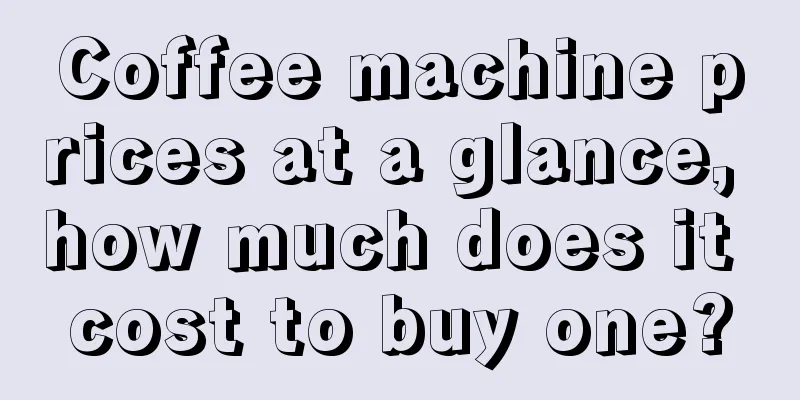 Coffee machine prices at a glance, how much does it cost to buy one?