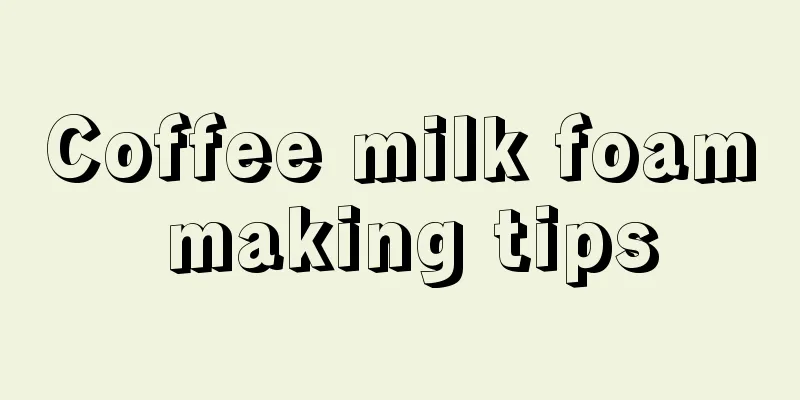 Coffee milk foam making tips