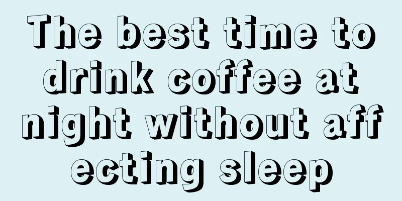 The best time to drink coffee at night without affecting sleep