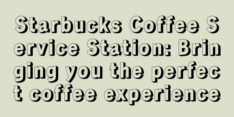 Starbucks Coffee Service Station: Bringing you the perfect coffee experience