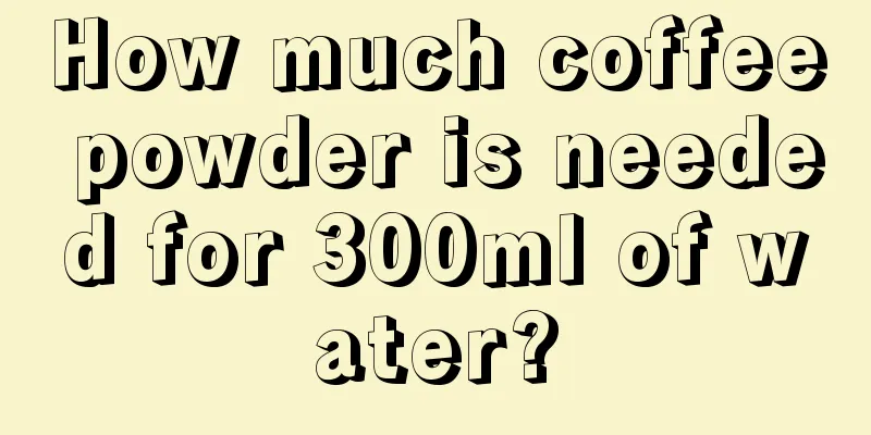 How much coffee powder is needed for 300ml of water?