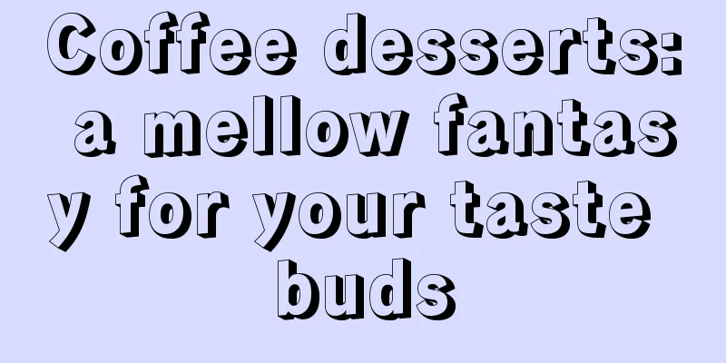 Coffee desserts: a mellow fantasy for your taste buds