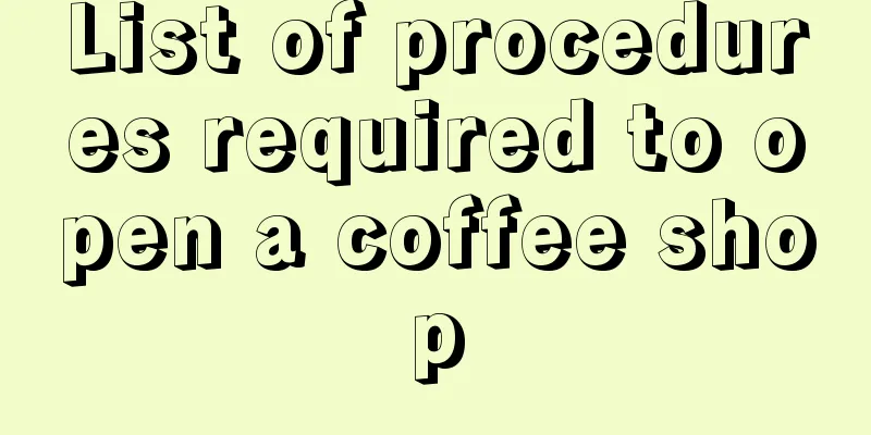 List of procedures required to open a coffee shop