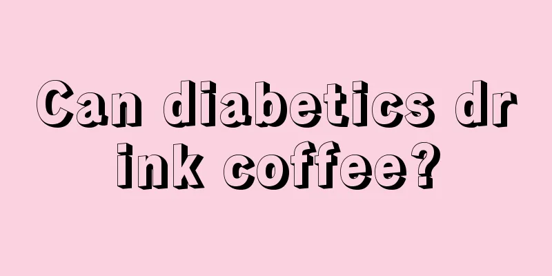 Can diabetics drink coffee?