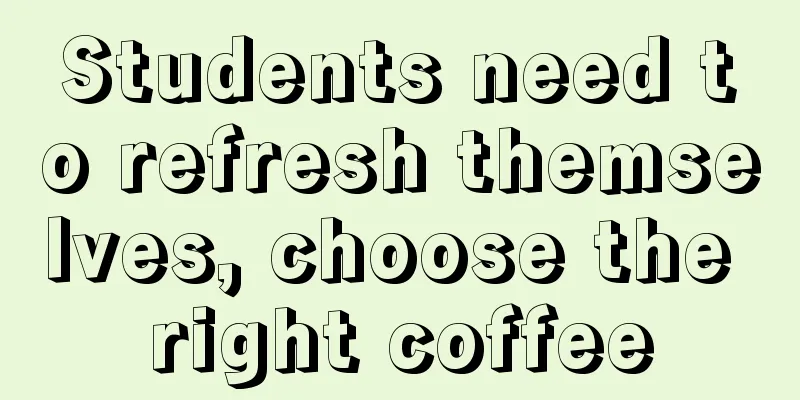 Students need to refresh themselves, choose the right coffee