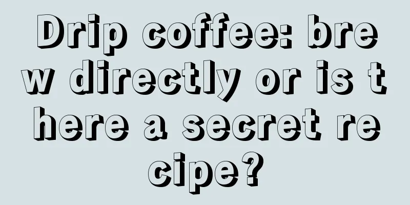 Drip coffee: brew directly or is there a secret recipe?