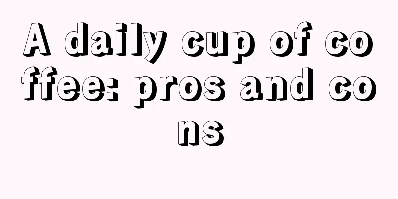 A daily cup of coffee: pros and cons