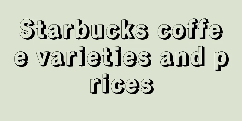 Starbucks coffee varieties and prices